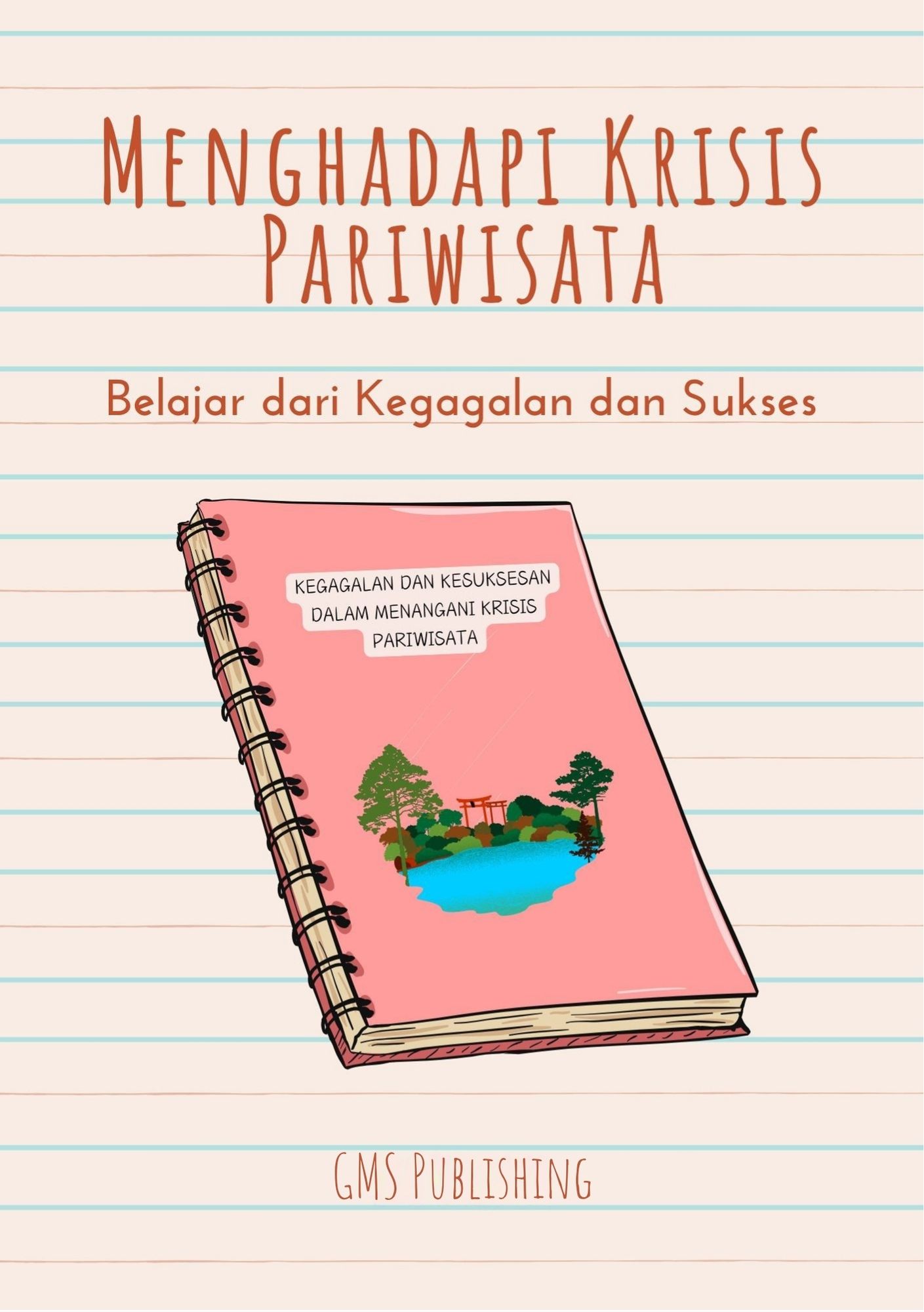 Menghadapi krisis pariwisata : belajar dari kegagalan dan sukses