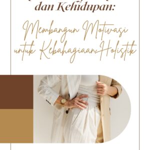 Keseimbangan karir dan kehidupan: membangun motivasi untuk kebahagiaan holistik