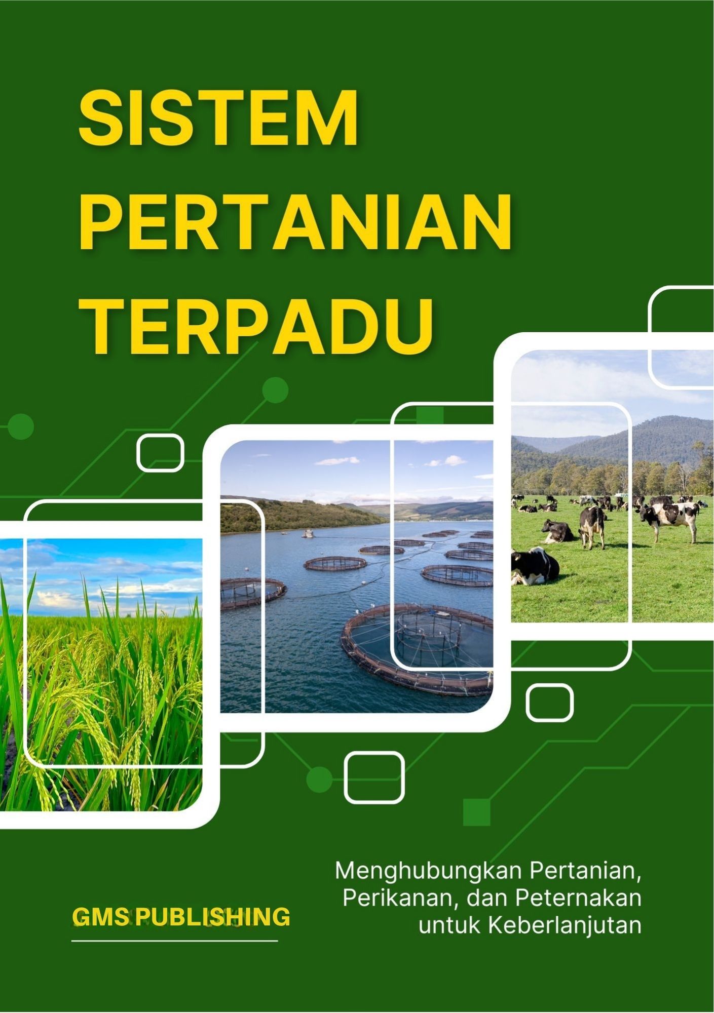 Sistem pertanian terpadu : menghubungkan pertanian, perikanan, dan peternakan untuk keberlanjutan