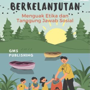 Pariwisata berkelanjutan : menguak etika dan tanggung jawab sosial