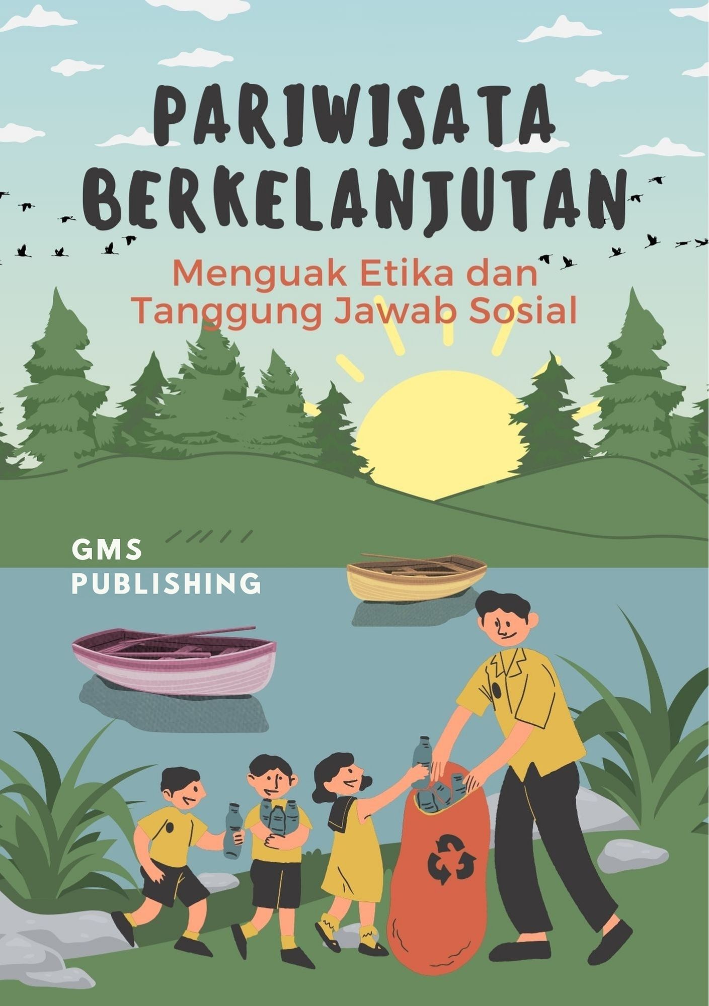 Pariwisata berkelanjutan : menguak etika dan tanggung jawab sosial