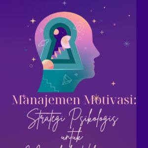 Manajemen motivasi: strategi psikologis untuk mengubah kebiasaan