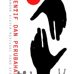 Insentif dan perubahan: membangun sistem motivasi yang efektif