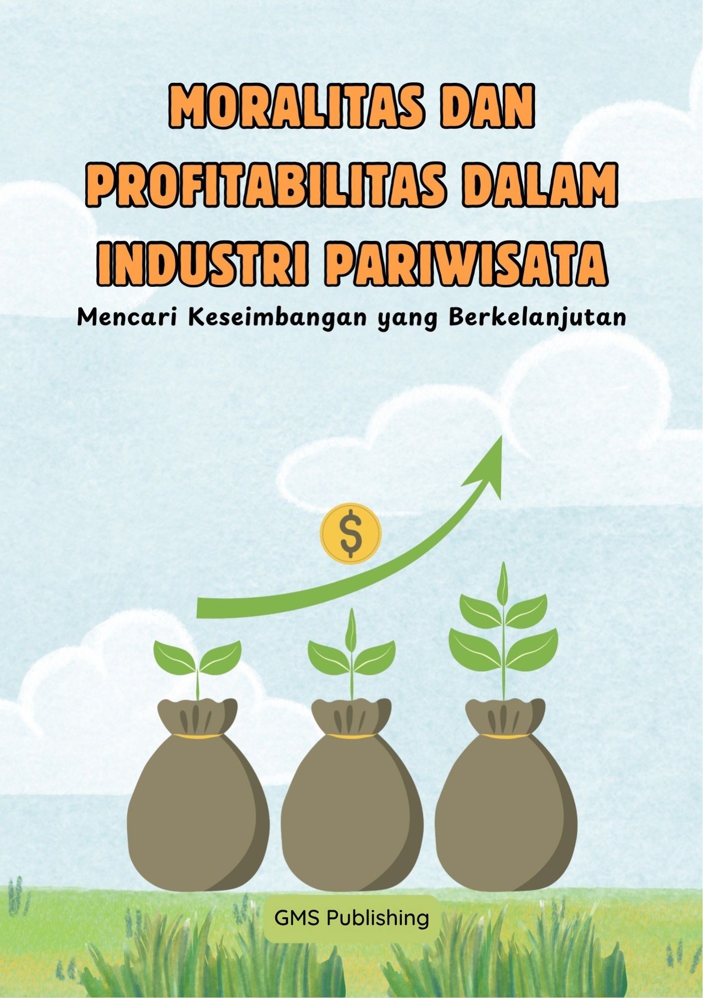 Moralitas dan profitabilitas dalam industri pariwisata : mencari keseimbangan yang berkelanjutan