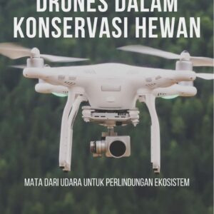 Drones dalam konservasi hewan : mata dari udara untuk perlindungan ekosistem