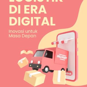 Logistik di era digital : inovasi untuk masa depan