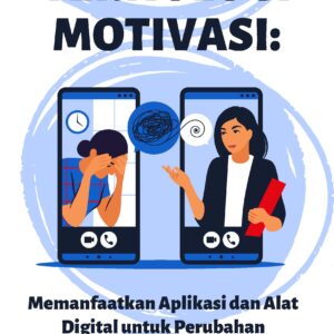 Teknologi motivasi: memanfaatkan aplikasi dan alat digital untuk perubahan