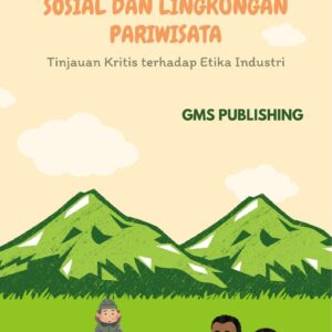 Memahami implikasi sosial dan lingkungan pariwisata : tinjauan kritis terhadap etika industri"