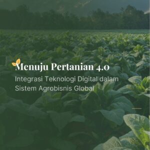 Menuju pertanian 4.0 : integrasi teknologi digital dalam sistem agrobisnis global