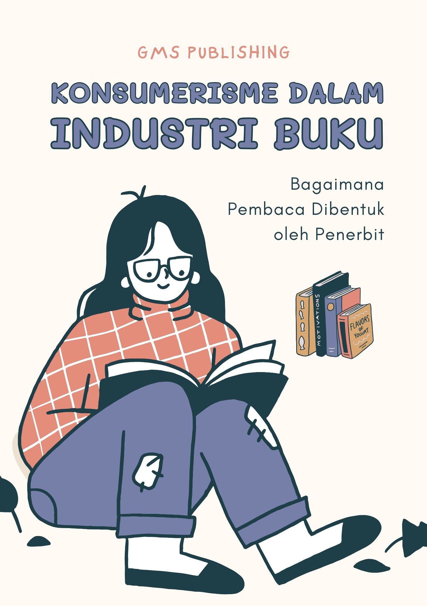 Konsumerisme dalam industri buku : bagaimana pembaca dibentuk oleh penerbit