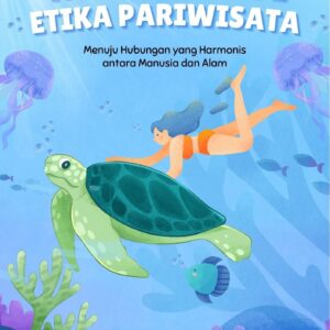 Merangkul etika pariwisata : menuju hubungan yang harmonis antara manusia dan alam