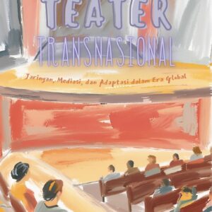 Teater transnasional : jaringan, mediasi, dan adaptasi dalam era global