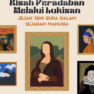 Kisah peradaban melalui lukisan : jejak seni rupa dalam sejarah manusia
