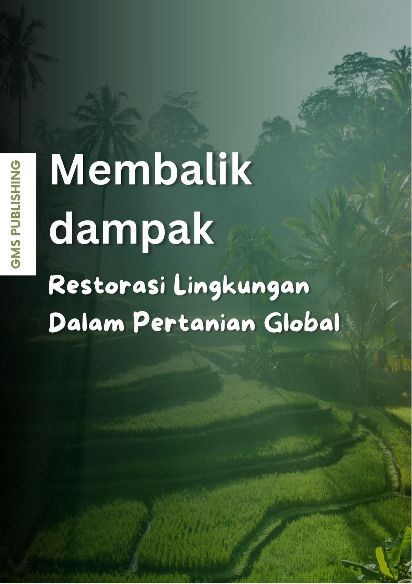 Membalik dampak : restorasi lingkungan dalam pertanian global