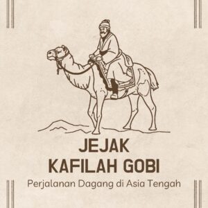 Jejak kafilah gobi: perjalanan dagang di asia tengah