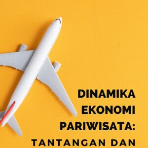 Dinamika ekonomi pariwisata: tantangan dan peluang global