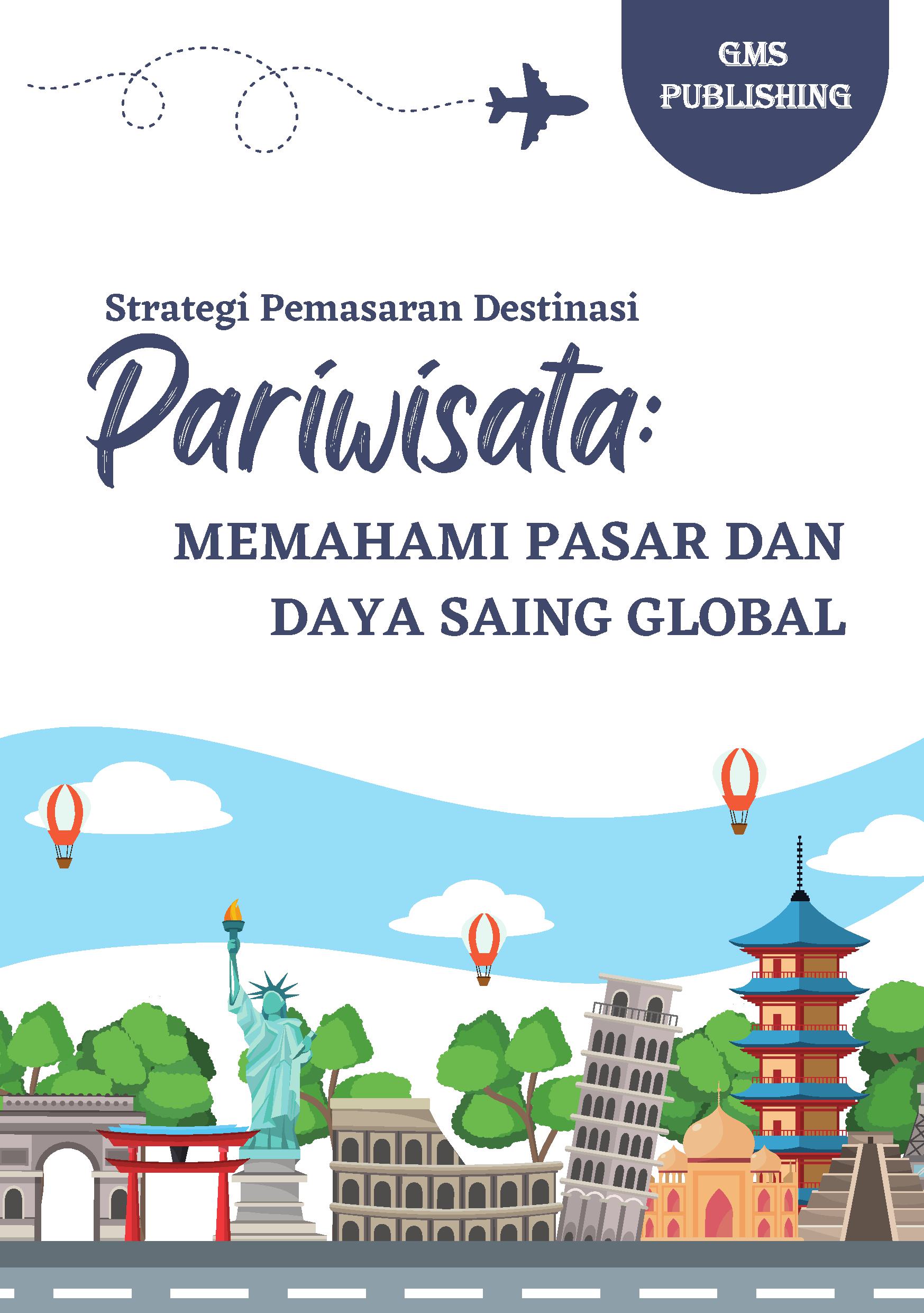 Strategi pemasaran destinasi pariwisata: memahami pasar dan daya saing global