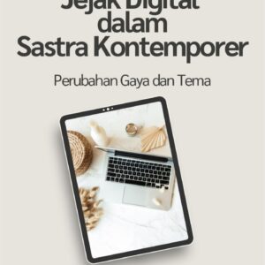 Jejak digital dalam sastra kontemporer : perubahan gaya dan tema