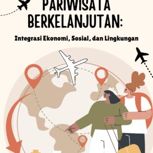 Pariwisata berkelanjutan: integrasi ekonomi, sosial, dan lingkungan
