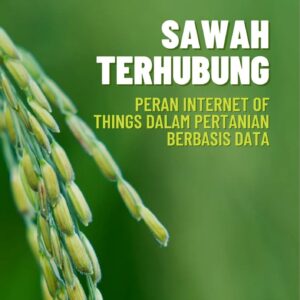 Sawah terhubung : peran internet of things dalam pertanian berbasis data