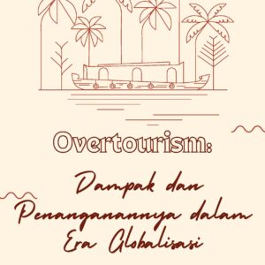 Overtourism: dampak dan penanganannya dalam era globalisasi