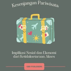 Kesenjangan pariwisata: implikasi sosial dan ekonomi dari ketidaksetaraan akses