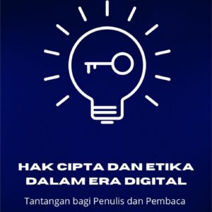 Hak cipta dan etika dalam era digital : tantangan bagi penulis dan pembaca
