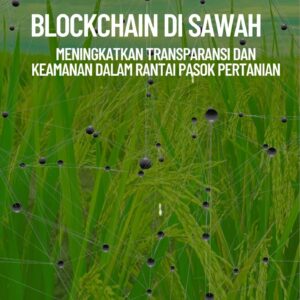 Blockchain di sawah : meningkatkan transparansi dan keamanan dalam rantai pasok pertanian