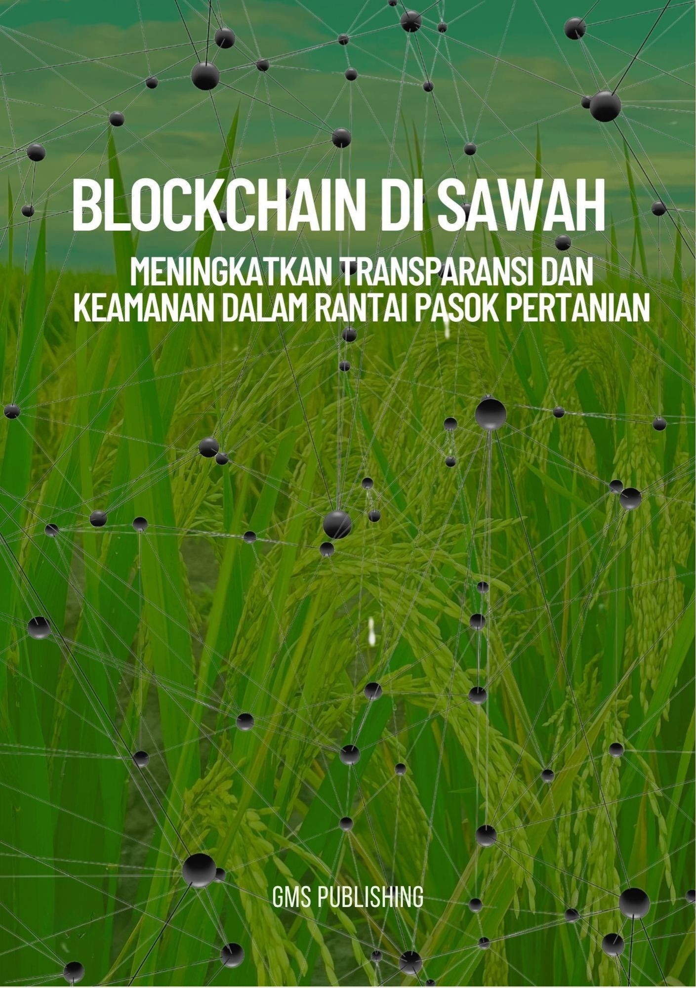 Blockchain di sawah : meningkatkan transparansi dan keamanan dalam rantai pasok pertanian