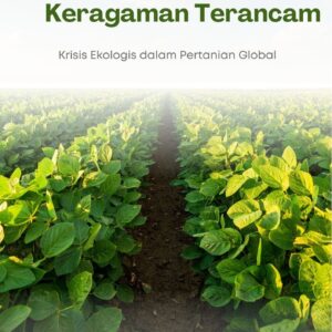 Keragaman terancam : krisis ekologis dalam pertanian global
