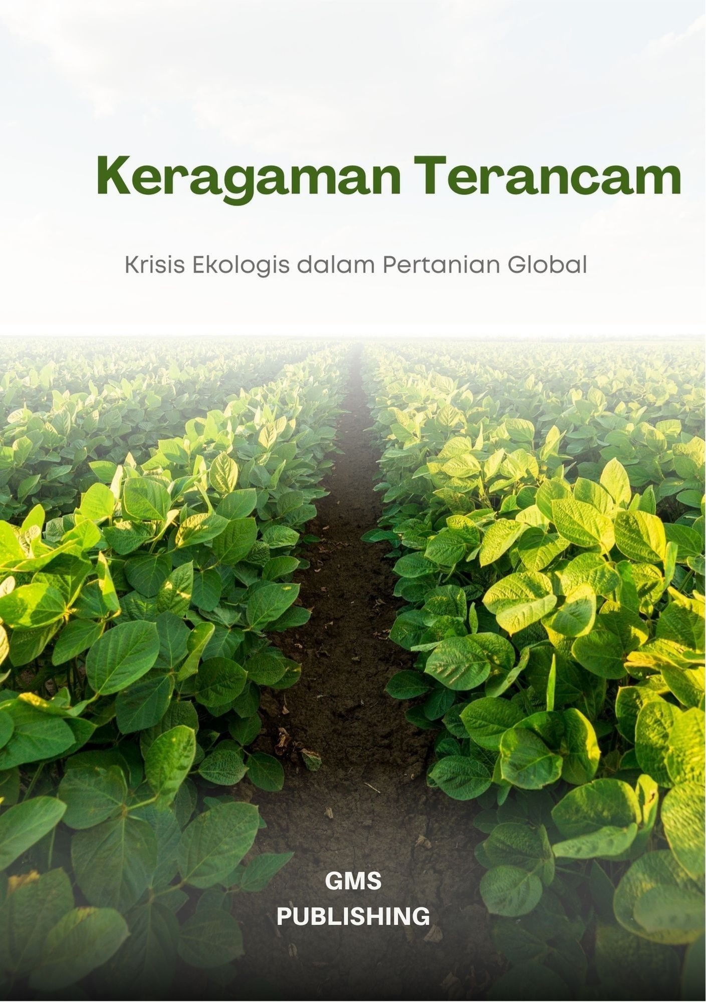Keragaman terancam : krisis ekologis dalam pertanian global