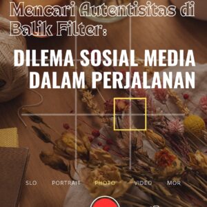 Mencari autentisitas di balik filter: dilema sosial media dalam perjalanan