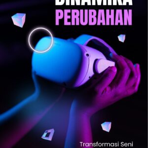Dinamika perubahan : transformasi seni rupa kontemporer dalam era digital