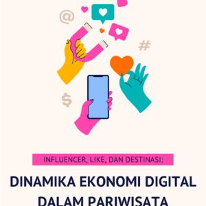 Influencer, like, dan destinasi: dinamika ekonomi digital dalam pariwisata