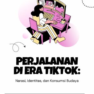 Perjalanan di era tiktok: narasi, identitas, dan konsumsi budaya