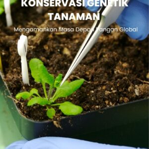 Tantangan dalam konservasi genetik tanaman : mengamankan masa depan pangan global
