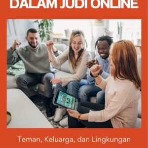 Pengaruh sosial dalam judi online : teman, keluarga, dan lingkungan