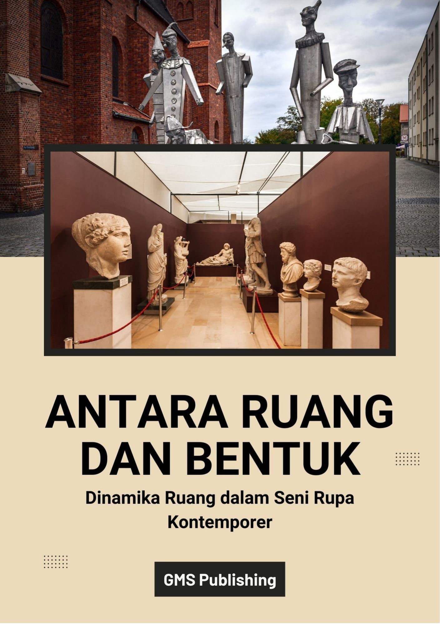 Antara ruang dan bentuk : dinamika ruang dalam seni rupa kontemporer