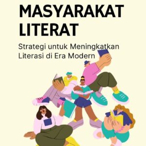 Membangun masyarakat literat : strategi untuk meningkatkan literasi di era modern