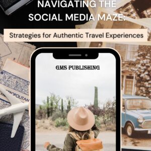 Navigating the social media maze: strategies for authentic travel experiences