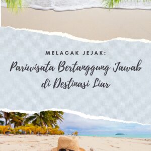 Melacak jejak: pariwisata bertanggung jawab di destinasi liar