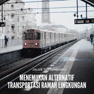 Jalur tersembunyi: menemukan alternatif transportasi ramah lingkungan