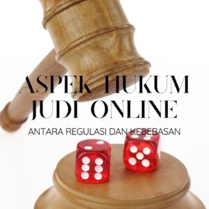 Aspek hukum judi online : antara regulasi dan kebebasan