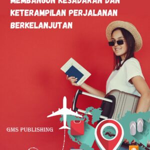 Wisatawan tangguh: membangun kesadaran dan keterampilan perjalanan berkelanjutan