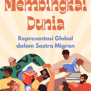 Membingkai dunia : representasi global dalam sastra migran
