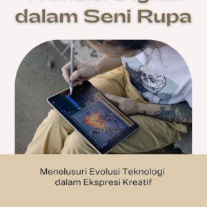Transisi digital dalam seni rupa : menelusuri evolusi teknologi dalam ekspresi kreatif