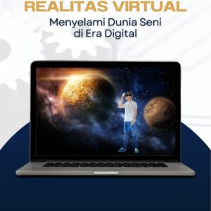 Seni rupa dan realitas virtual : menyelami dunia seni di era digital