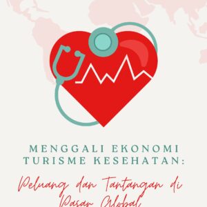Menggali ekonomi turisme kesehatan: peluang dan tantangan di pasar globa