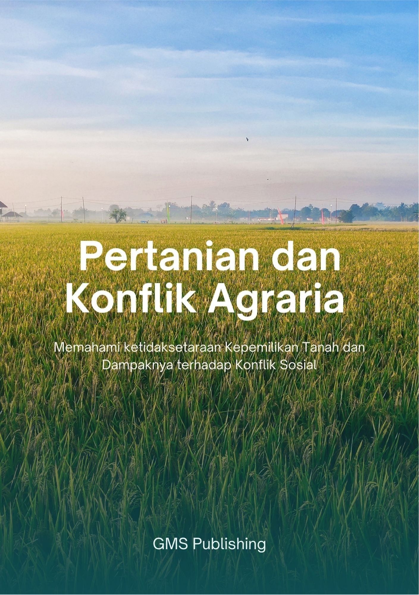 Pertanian dan konflik agraria : memahami ketidaksetaraan kepemilikan tanah dan dampaknya terhadap konflik sosial