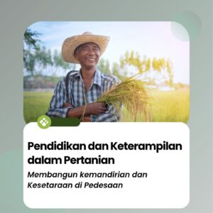 Pendidikan dan keterampilan dalam pertanian : membangun kemandirian dan kesetaraan di pedesaan
